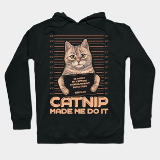 Catnip made me do it Funny Cat Hoodie